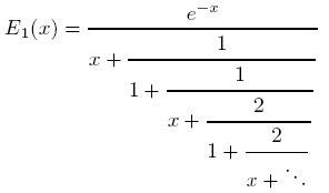E_1(x)={e^{-x} x+{strut 1overdisplaystyle 1+{strut 1overdisplaystyle x+{strut 2overdisplaystyle 1+{strut 2over x+ddots}}}}}