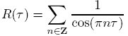 {R(	au)=sum_{nin{f Z}}{1overcos(pi n	au)}}